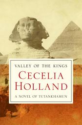 Icon image Valley of the Kings: A Novel of Tutankhamun