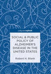 Icon image Social & Public Policy of Alzheimer's Disease in the United States