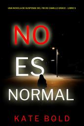 Icon image No es normal (Una novela de suspense del FBI de Camille Grace - Libro 5)