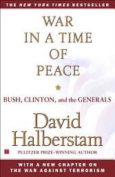 Icon image War in a Time of Peace: Bush, Clinton, and the Generals