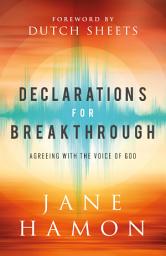 Icon image Declarations for Breakthrough: Agreeing with the Voice of God