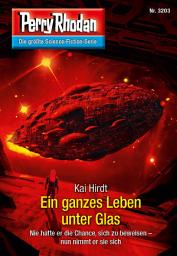 Icon image Perry Rhodan 3203: Ein ganzes Leben unter Glas: Perry Rhodan-Zyklus "Fragmente"