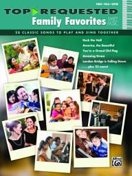 Icon image Top-Requested Family Favorites Sheet Music: 28 Classic Songs to Play and Sing Together for Piano/Vocal/Guitar