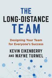 Icon image The Long-Distance Team: Designing Your Team for Everyone's Success
