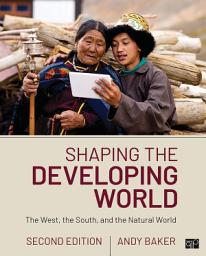 Icon image Shaping the Developing World: The West, the South, and the Natural World, Edition 2
