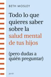 Icon image Todo lo que quieres saber sobre la salud mental de tus hijos (pero dudas a quién