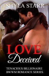 Icon image Love Deceived - Book 1: A Free BWWM Billionaire Romance Story
