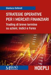 Icon image Strategie operative per i mercati finanziari: Trading di breve termine su azioni, indici e Forex