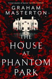 Icon image The House at Phantom Park: A darkly gripping, chilling horror novel for 2026