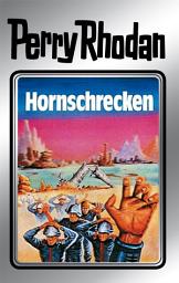 Icon image Perry Rhodan 18: Hornschrecken (Silberband): Erster Band des Zyklus "Das zweite Imperium"