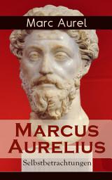 Icon image Marcus Aurelius: Selbstbetrachtungen: Selbsterkenntnisse des römischen Kaisers Marcus Aurelius