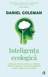 Icon image Inteligența ecologică: cunoaște costul ascuns al fiecărui produs cumpărat și cum influențează acesta lumea în care trăim