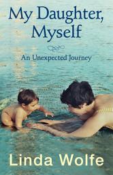 Icon image My Daughter, Myself: An Unexpected Journey