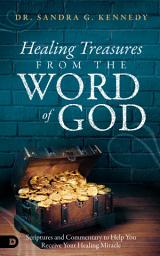 Icon image Healing Treasures from the Word of God: Scriptures and Commentary to Help You Receive Your Healing Miracle