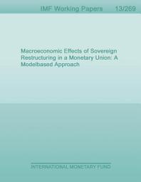 Icon image Macroeconomic Effects of Sovereign Restructuring in a Monetary Union: A Model-based Approach