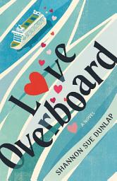 Icon image Love Overboard: A Novel