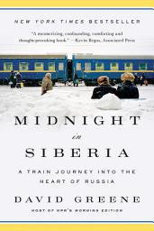 Icon image Midnight in Siberia: A Train Journey into the Heart of Russia