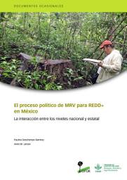 Icon image El proceso polÃ­tico de MRV para REDD+ en MÃ©xico: La interacciÃ³n entre los niveles nacional y estatal