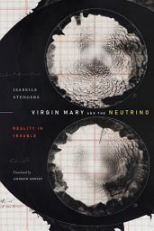 Icon image Virgin Mary and the Neutrino: Reality in Trouble