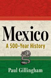 Icon image Mexico: A 500-Year History