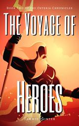 Icon image The Voyage of Heroes: Book Two of the Osteria Chronicles