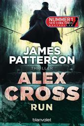 Icon image Run - Alex Cross 19: Thriller