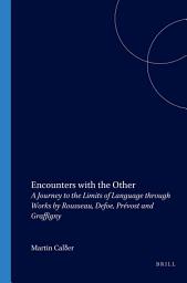 Icon image Encounters with the Other: A Journey to the Limits of Language through Works by Rousseau, Defoe, Prévost and Graffigny