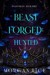 Icon image Beastforged: Hunted (Beastforged Series—Book Three)