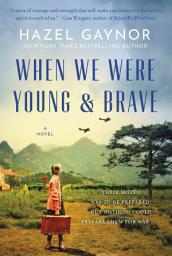 Icon image When We Were Young & Brave: A Novel