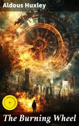 Icon image The Burning Wheel: Enriched edition. Exploring a futuristic dystopia of technology and hedonism in a cautionary tale of societal consequences