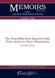 Icon image The Yang-Mills Heat Equation with Finite Action in Three Dimensions