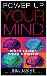 Icon image Power Up Your Mind: Learn Faster, Work Smarter