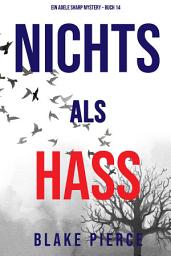 Icon image Nichts als Hass (Ein Adele Sharp Mystery – Buch 14)