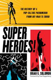 Icon image Superheroes!: The History of a Pop-Culture Phenomenon from Ant-Man to Zorro