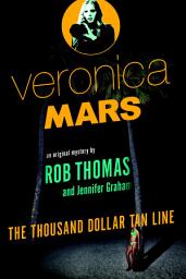Icon image Veronica Mars: An Original Mystery by Rob Thomas: The Thousand-Dollar Tan Line
