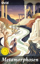 Icon image Metamorphosen: Bereicherte Ausgabe. Mythologie: Entstehung und Geschichte der Welt von Publius Ovidius Naso