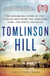 Icon image Tomlinson Hill: The Remarkable Story of Two Families Who Share the Tomlinson Name—One White, One Black