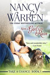 Icon image Kiss a Girl in the Rain: Take a Chance, Book 1