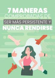 Icon image 7 Maneras Comprobadas de Ser Más Persistente y Nunca Rendirse