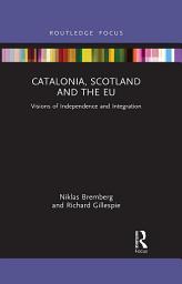 Icon image Catalonia, Scotland and the EU:: Visions of Independence and Integration