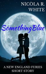 Icon image Something Blue: A New England Furies Short Story