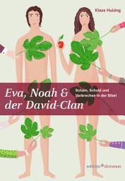 Icon image Eva, Noah & der David-Clan: Scham, Schuld und Verbrechen in der Bibel