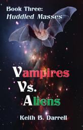 Icon image Vampires Vs. Aliens, Book Three