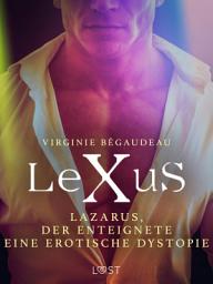 Icon image LeXuS: Lazarus, der Enteignete - Eine erotische Dystopie
