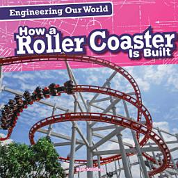 Icon image How a Roller Coaster Is Built