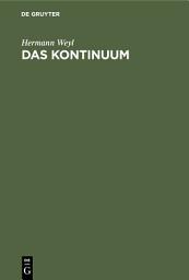 Icon image Das Kontinuum: Kritische Untersuchungen über die Grundlagen der Analysis
