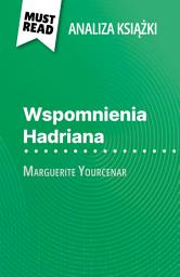 Icon image Wspomnienia Hadriana książka Marguerite Yourcenar (Analiza książki): Pełna analiza i szczegółowe podsumowanie pracy