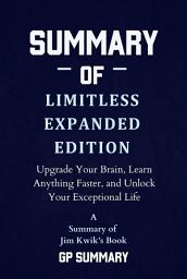 Icon image Summary of Limitless Expanded Edition by Jim Kwik: Upgrade Your Brain, Learn Anything Faster, and Unlock Your Exceptional Life