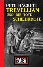 Icon image Trevellian und die tote Schildkröte: Action Krimi