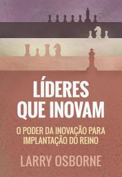 Icon image Líderes que inovam: O poder da inovação para implantação do reino